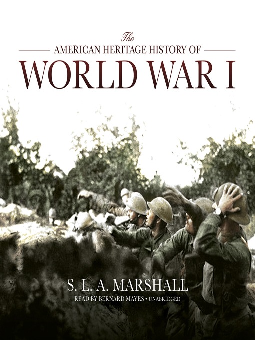 Title details for The American Heritage History of World War I by S. L. A. Marshall - Available